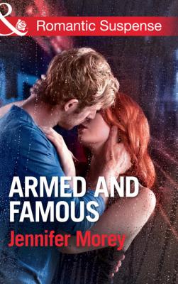 Armed and Famous - Jennifer Morey Mills & Boon Romantic Suspense