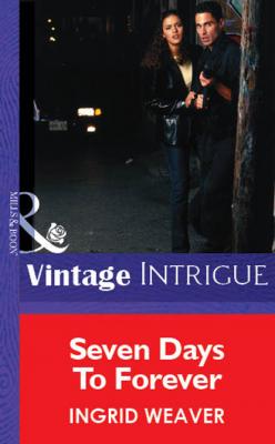 Seven Days To Forever - Ingrid  Weaver Mills & Boon Vintage Intrigue