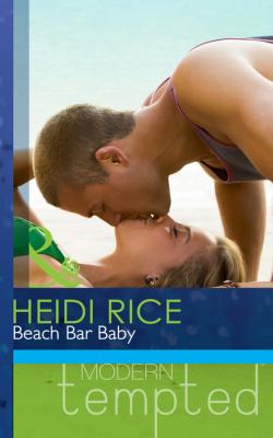 Beach Bar Baby - Heidi Rice Mills & Boon Modern Tempted