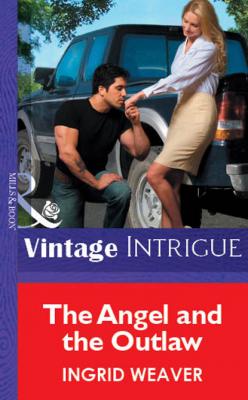 The Angel And The Outlaw - Ingrid  Weaver Mills & Boon Vintage Intrigue