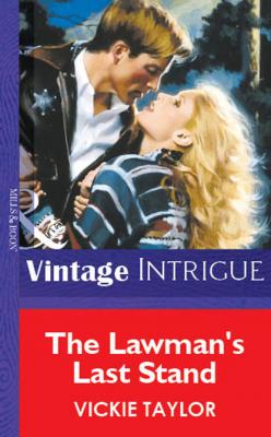 The Lawman's Last Stand - Vickie Taylor Mills & Boon Vintage Intrigue