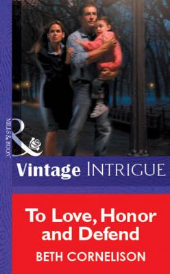 To Love, Honor And Defend - Beth Cornelison Mills & Boon Vintage Intrigue