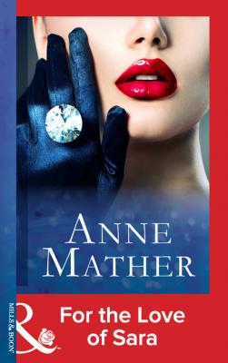 For The Love Of Sara - Anne Mather Mills & Boon Modern
