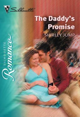 The Daddy's Promise - Shirley Jump Mills & Boon Silhouette
