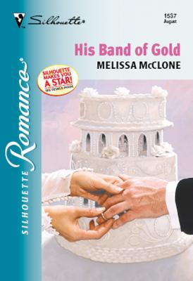 His Band Of Gold - Melissa Mcclone Mills & Boon Silhouette