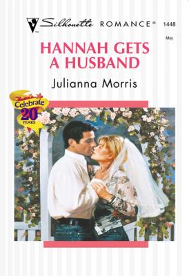 Hannah Gets A Husband - Julianna Morris Mills & Boon Silhouette