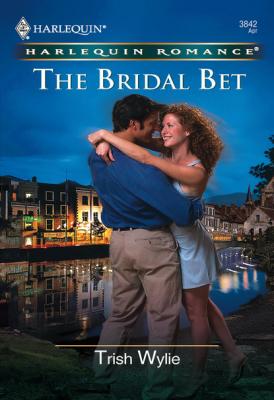 The Bridal Bet - Trish Wylie Mills & Boon Cherish