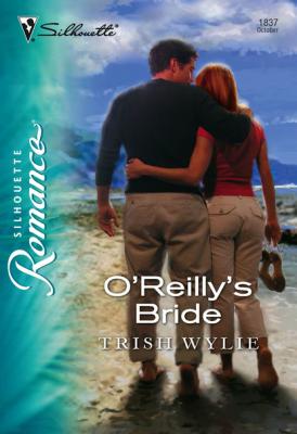 O'Reilly's Bride - Trish Wylie Mills & Boon Silhouette