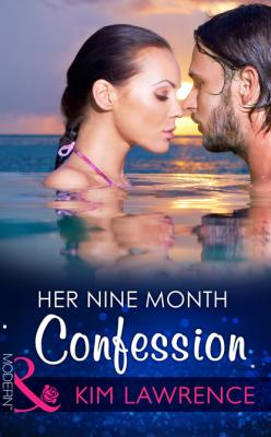 Her Nine Month Confession - Kim Lawrence Mills & Boon Modern