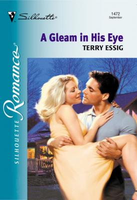 A Gleam In His Eye - Terry Essig Mills & Boon Silhouette