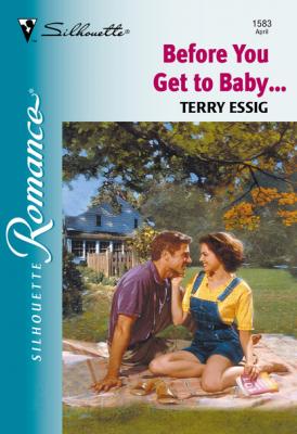 Before You Get To Baby... - Terry Essig Mills & Boon Silhouette