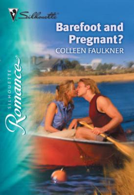 Barefoot and Pregnant? - Colleen Faulkner Mills & Boon Silhouette