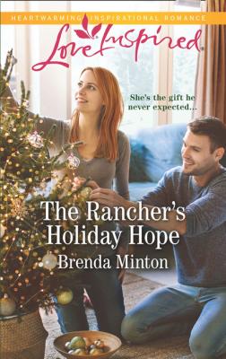 The Rancher's Holiday Hope - Brenda Minton Mills & Boon Love Inspired