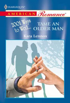 Tame An Older Man - Kara Lennox Mills & Boon American Romance