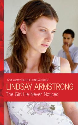 The Girl He Never Noticed - Lindsay Armstrong Mills & Boon Modern