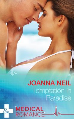 Temptation in Paradise - Joanna Neil Mills & Boon Medical
