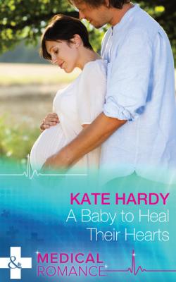A Baby to Heal Their Hearts - Kate Hardy Mills & Boon Medical
