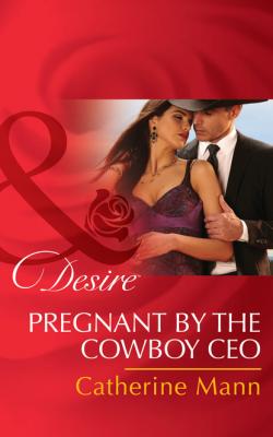 Pregnant By The Cowboy Ceo - Catherine Mann Diamonds in the Rough