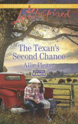 The Texan's Second Chance - Allie Pleiter Mills & Boon Love Inspired