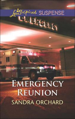Emergency Reunion - Sandra Orchard Mills & Boon Love Inspired Suspense