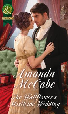 The Wallflower's Mistletoe Wedding - Amanda McCabe Mills & Boon Historical