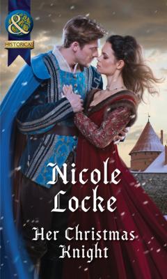 Her Christmas Knight - Nicole Locke Mills & Boon Historical