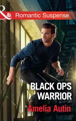 Black Ops Warrior - Amelia Autin Mills & Boon Romantic Suspense