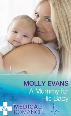 A Mummy For His Baby - Molly Evans Mills & Boon Medical