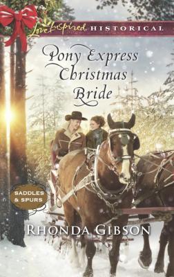 Pony Express Christmas Bride - Rhonda Gibson Mills & Boon Love Inspired Historical