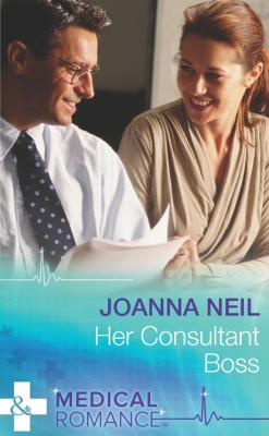 Her Consultant Boss - Joanna Neil Mills & Boon Medical