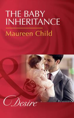 The Baby Inheritance - Maureen Child Billionaires and Babies