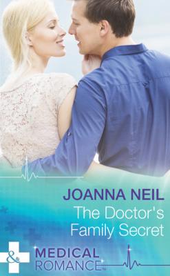 The Doctor's Family Secret - Joanna Neil Mills & Boon Medical