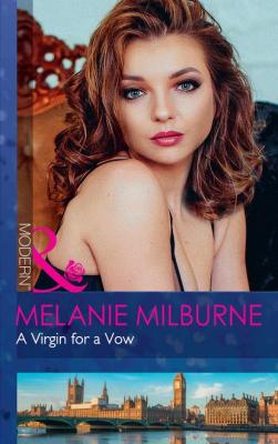 A Virgin For A Vow - Melanie Milburne Mills & Boon Modern