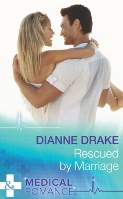 Rescued By Marriage - Dianne Drake Mills & Boon Medical