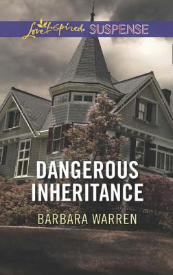 Dangerous Inheritance - Barbara Warren Mills & Boon Love Inspired Suspense