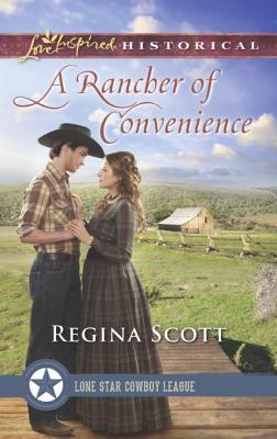 A Rancher Of Convenience - Regina Scott Mills & Boon Love Inspired Historical