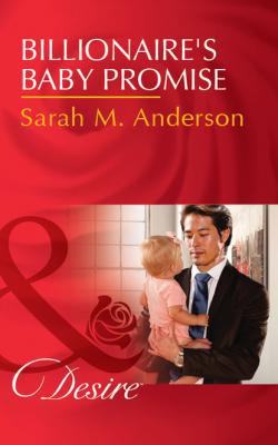 Billionaire's Baby Promise - Sarah M. Anderson Billionaires and Babies