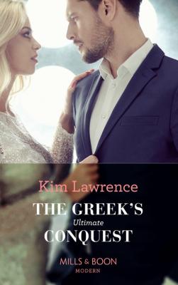 The Greek's Ultimate Conquest - Kim Lawrence Mills & Boon Modern