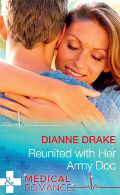 Reunited With Her Army Doc - Dianne Drake Mills & Boon Medical
