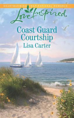 Coast Guard Courtship - Lisa  Carter Mills & Boon Love Inspired