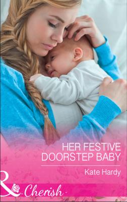 Her Festive Doorstep Baby - Kate Hardy Mills & Boon Cherish