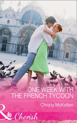 One Week With The French Tycoon - Christy McKellen Mills & Boon Cherish
