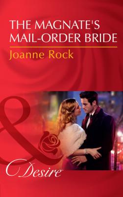 The Magnate's Mail-Order Bride - Joanne Rock The McNeill Magnates