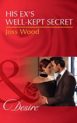 His Ex's Well-Kept Secret - Joss Wood The Ballantyne Billionaires