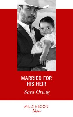 Married For His Heir - Sara Orwig Billionaires and Babies