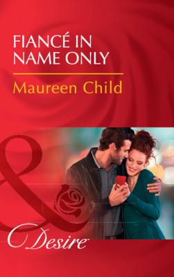 Fiancé In Name Only - Maureen Child Mills & Boon Desire