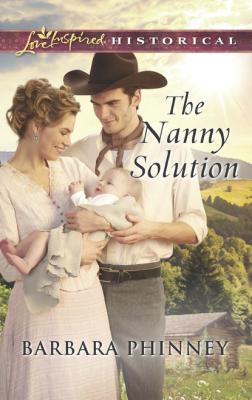 The Nanny Solution - Barbara Phinney Mills & Boon Love Inspired Historical