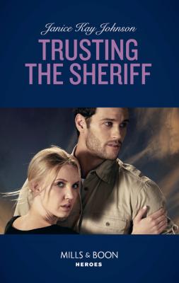 Trusting The Sheriff - Janice Kay Johnson Mills & Boon Heroes