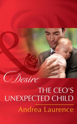 The Ceo's Unexpected Child - Andrea Laurence Billionaires and Babies
