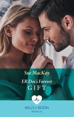 Er Doc's Forever Gift - Sue MacKay Mills & Boon Medical